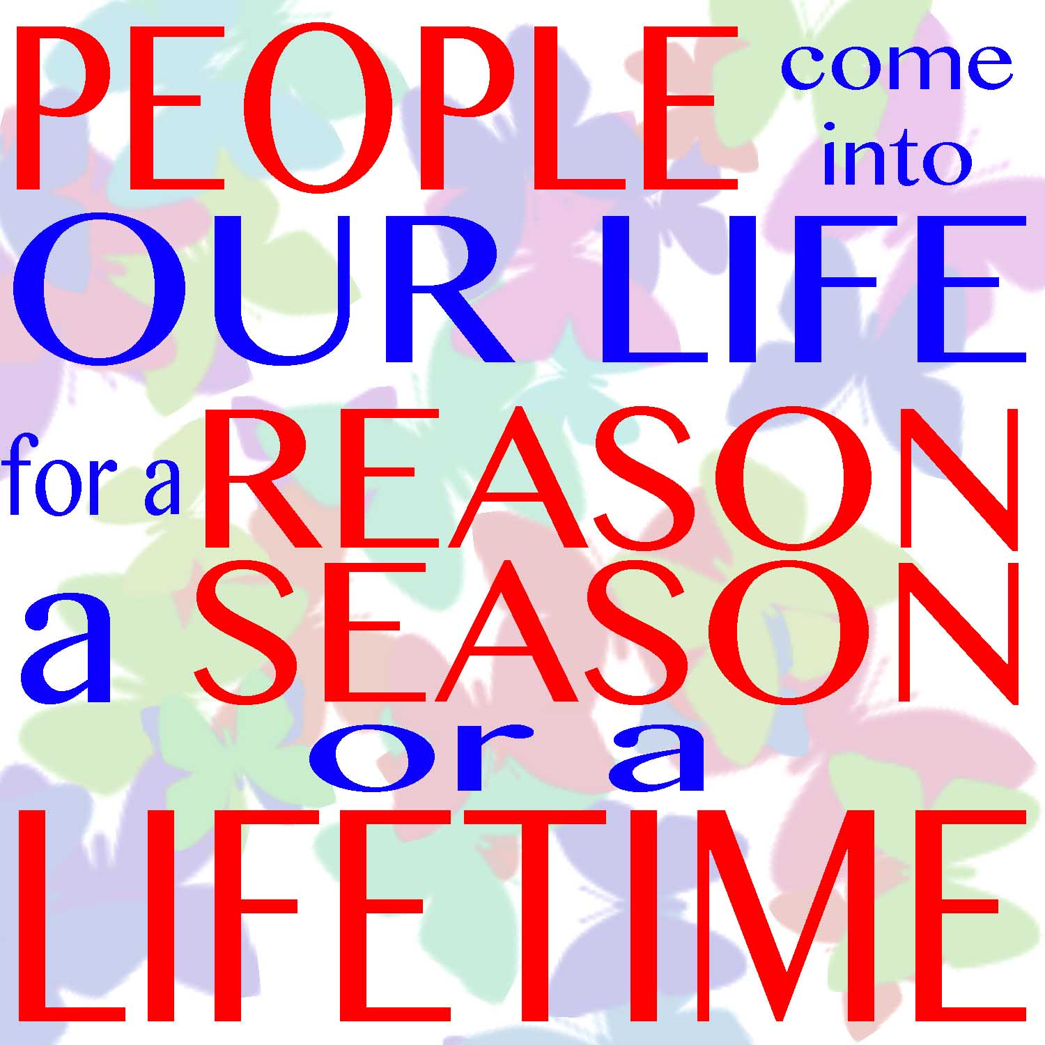 Friend Quote Reason Season Lifetime People e into your life for a reason season or